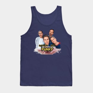 Never Not Funny Tank Top